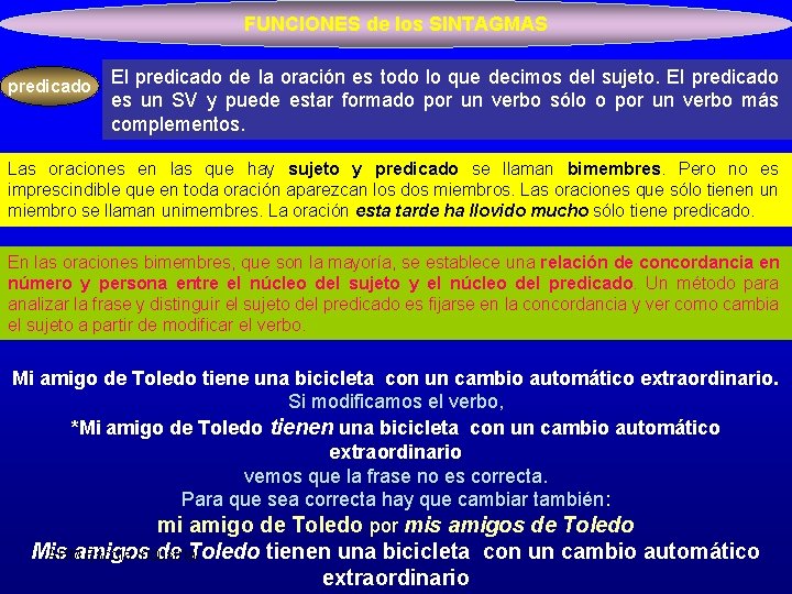 FUNCIONES de los SINTAGMAS predicado El predicado de la oración es todo lo que