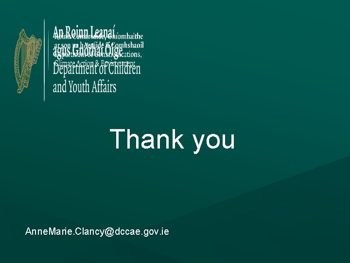 Thank you Anne. Marie. Clancy@dccae. gov. ie Thank you Anne. Marie. Clancy@dccae. gov. ie