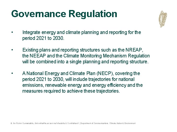 Governance Regulation • Integrate energy and climate planning and reporting for the period 2021 Governance Regulation • Integrate energy and climate planning and reporting for the period 2021