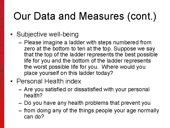 Our Data and Measures (cont. ) • Subjective well-being – Please imagine a ladder