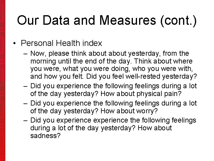 Our Data and Measures (cont. ) • Personal Health index – Now, please think