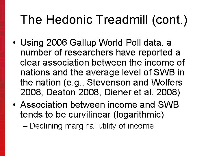 The Hedonic Treadmill (cont. ) • Using 2006 Gallup World Poll data, a number