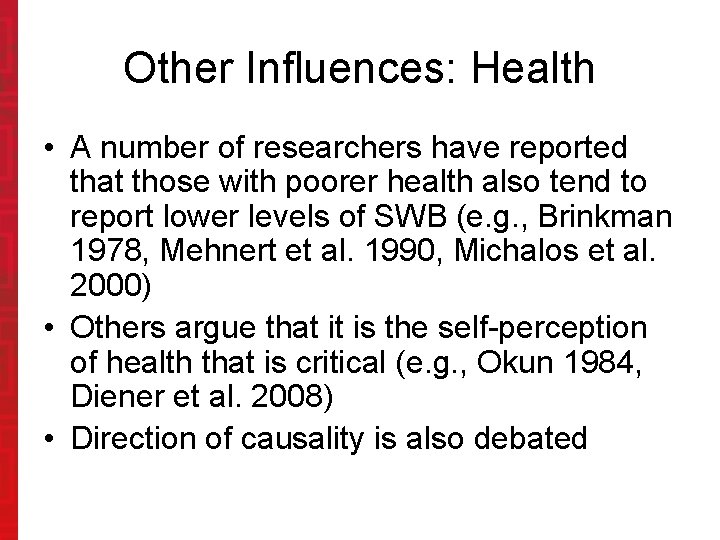 Other Influences: Health • A number of researchers have reported that those with poorer