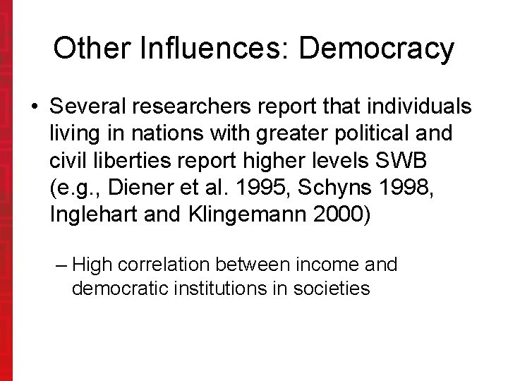 Other Influences: Democracy • Several researchers report that individuals living in nations with greater