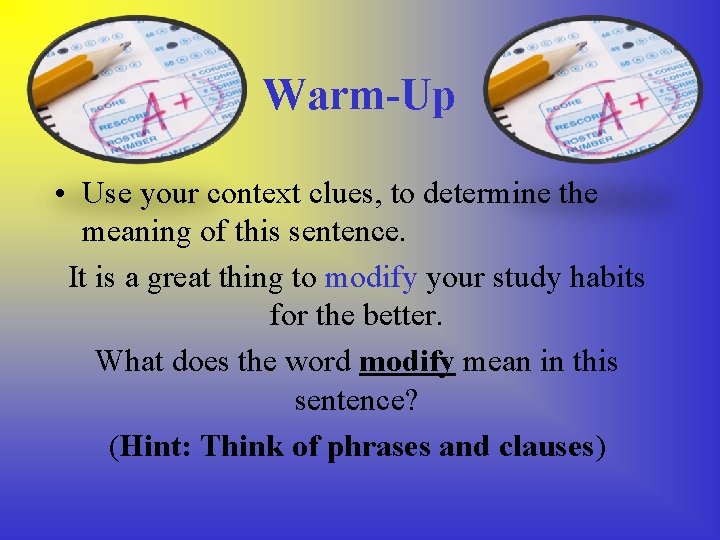 Warm-Up • Use your context clues, to determine the meaning of this sentence. It