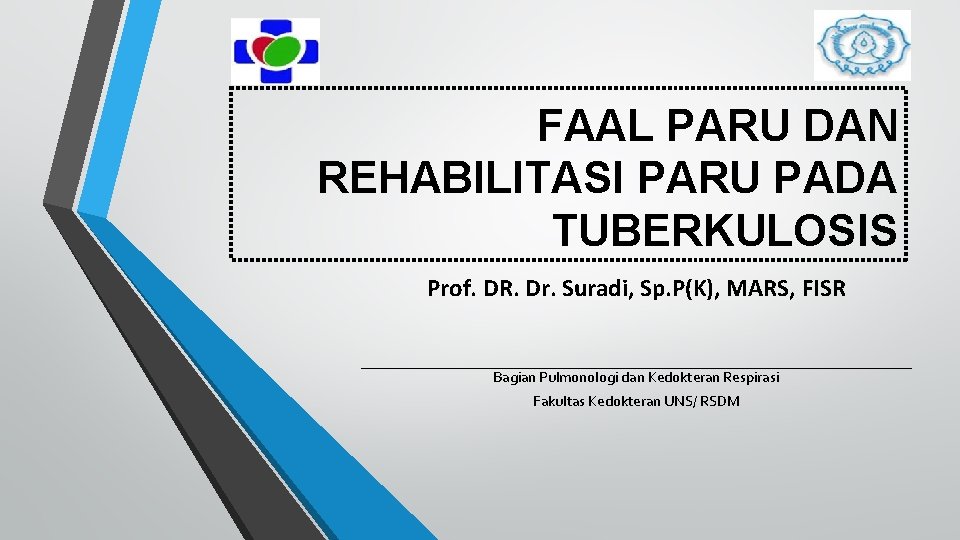 FAAL PARU DAN REHABILITASI PARU PADA TUBERKULOSIS Prof. DR. Dr. Suradi, Sp. P(K), MARS,