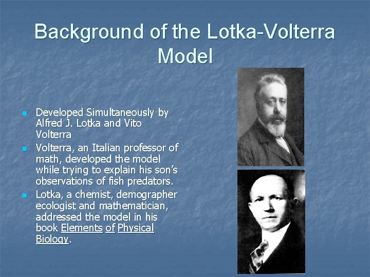 Background of the Lotka-Volterra Model n n n Developed Simultaneously by Alfred J. Lotka