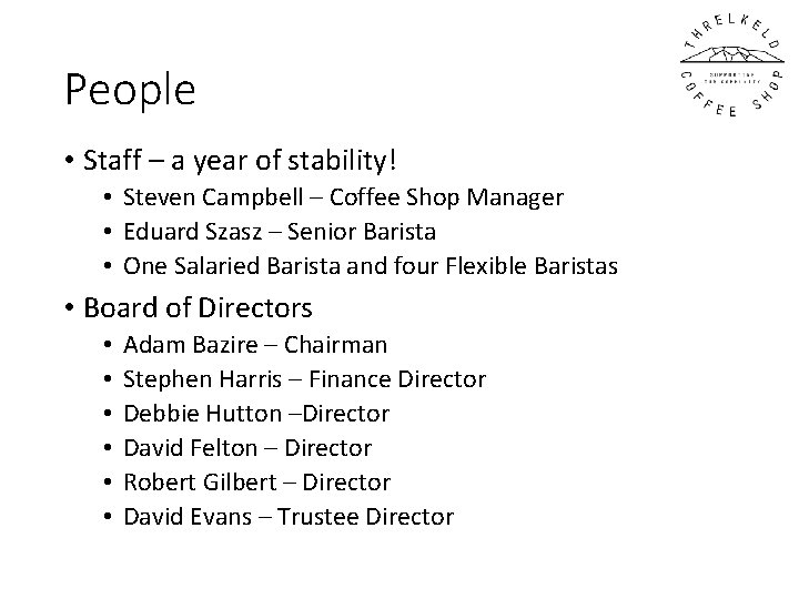 People • Staff – a year of stability! • Steven Campbell – Coffee Shop People • Staff – a year of stability! • Steven Campbell – Coffee Shop