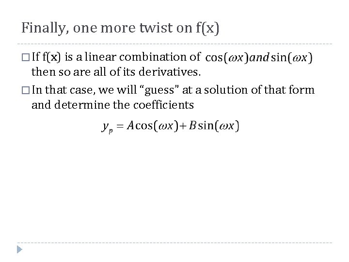 Finally, one more twist on f(x) � If f(x) is a linear combination of