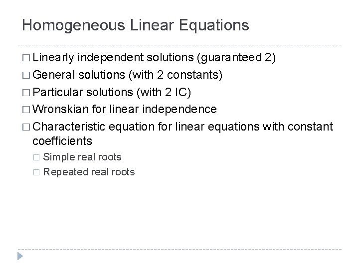 Homogeneous Linear Equations � Linearly independent solutions (guaranteed 2) � General solutions (with 2