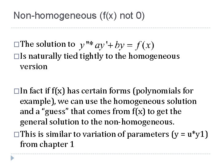 Non-homogeneous (f(x) not 0) �The solution to �Is naturally tied tightly to the homogeneous