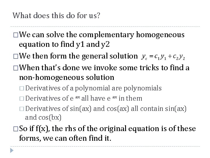 What does this do for us? �We can solve the complementary homogeneous equation to