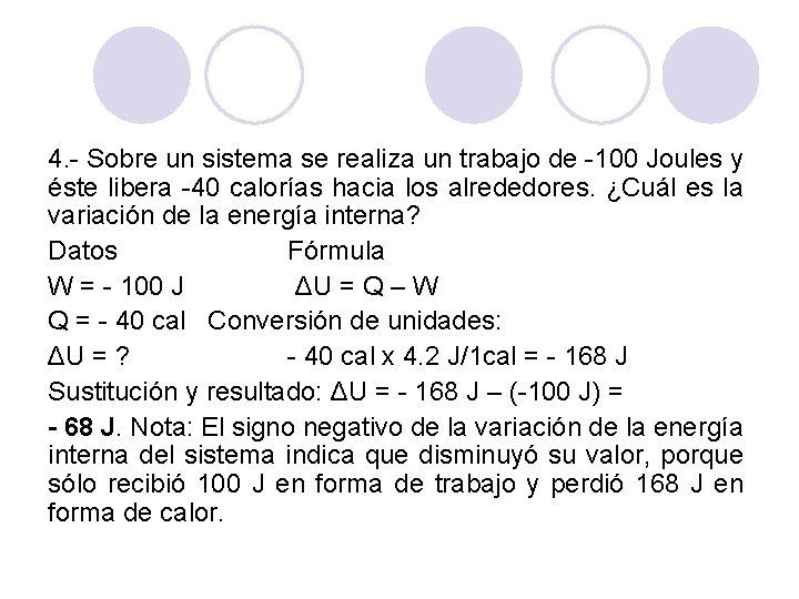 4. - Sobre un sistema se realiza un trabajo de -100 Joules y éste 4. - Sobre un sistema se realiza un trabajo de -100 Joules y éste