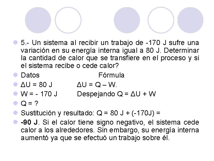 l 5. - Un sistema al recibir un trabajo de -170 J sufre una l 5. - Un sistema al recibir un trabajo de -170 J sufre una