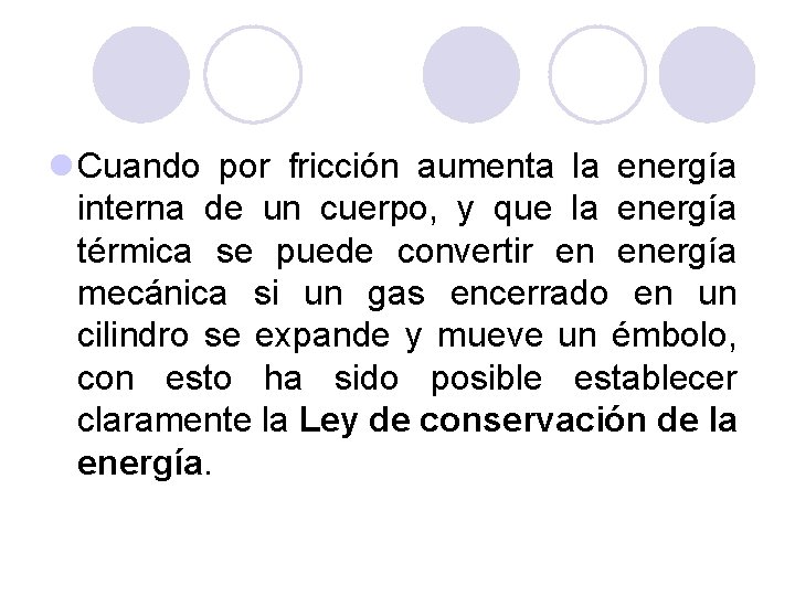 l Cuando por fricción aumenta la energía interna de un cuerpo, y que la l Cuando por fricción aumenta la energía interna de un cuerpo, y que la
