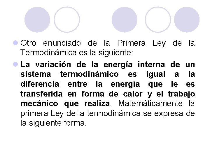 l Otro enunciado de la Primera Ley de la Termodinámica es la siguiente: l l Otro enunciado de la Primera Ley de la Termodinámica es la siguiente: l