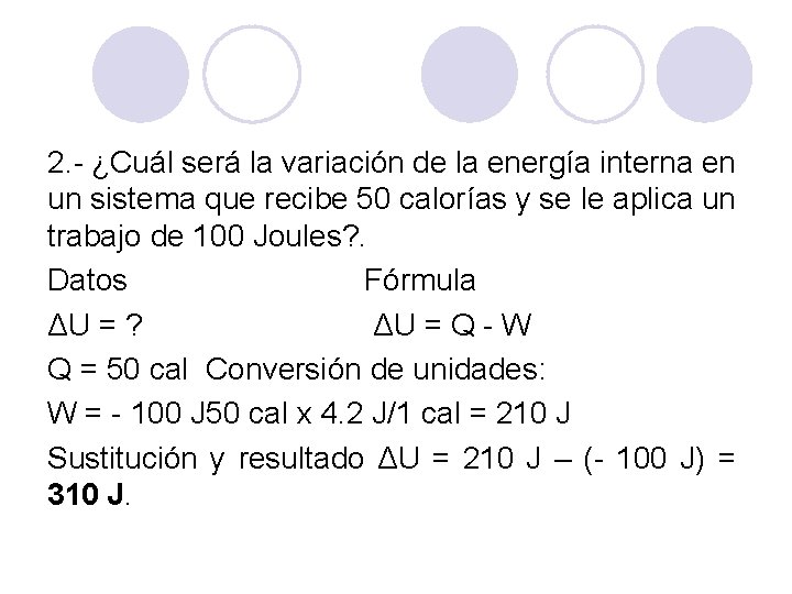 2. - ¿Cuál será la variación de la energía interna en un sistema que 2. - ¿Cuál será la variación de la energía interna en un sistema que
