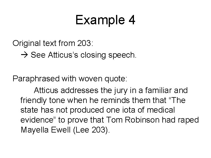Example 4 Original text from 203: See Atticus’s closing speech. Paraphrased with woven quote: