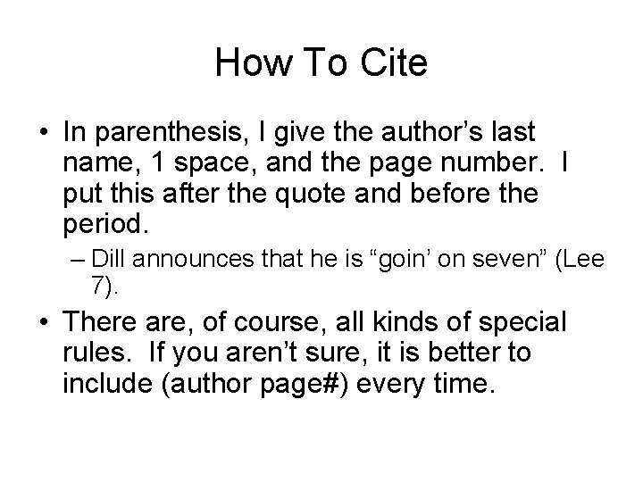 How To Cite • In parenthesis, I give the author’s last name, 1 space,