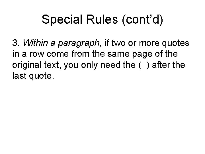 Special Rules (cont’d) 3. Within a paragraph, if two or more quotes in a