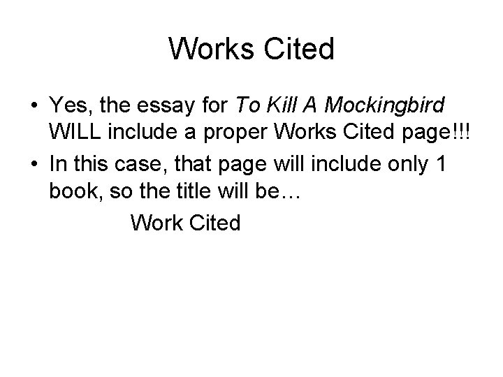 Works Cited • Yes, the essay for To Kill A Mockingbird WILL include a