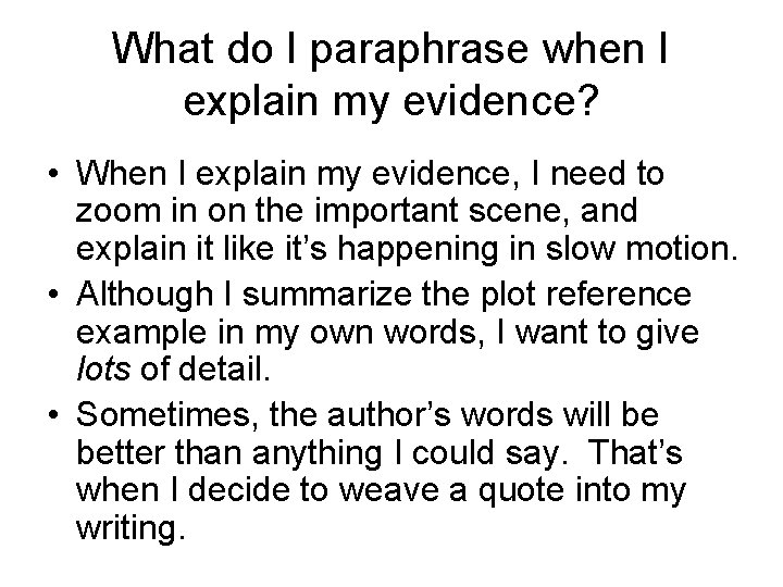 What do I paraphrase when I explain my evidence? • When I explain my