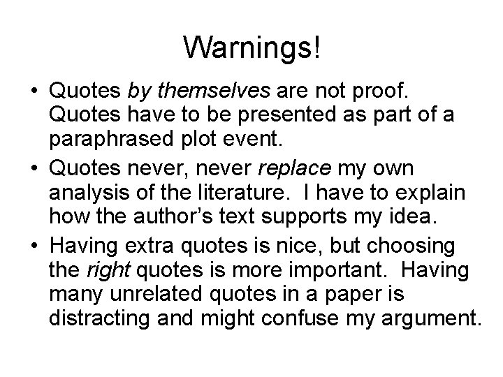 Warnings! • Quotes by themselves are not proof. Quotes have to be presented as