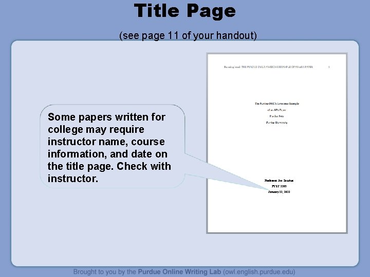 Title Page (see page 11 of your handout) Some papers written for college may