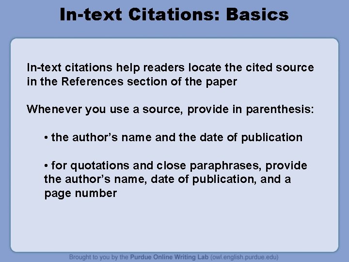 In-text Citations: Basics In-text citations help readers locate the cited source in the References