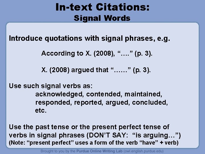 In-text Citations: Signal Words Introduce quotations with signal phrases, e. g. According to X.