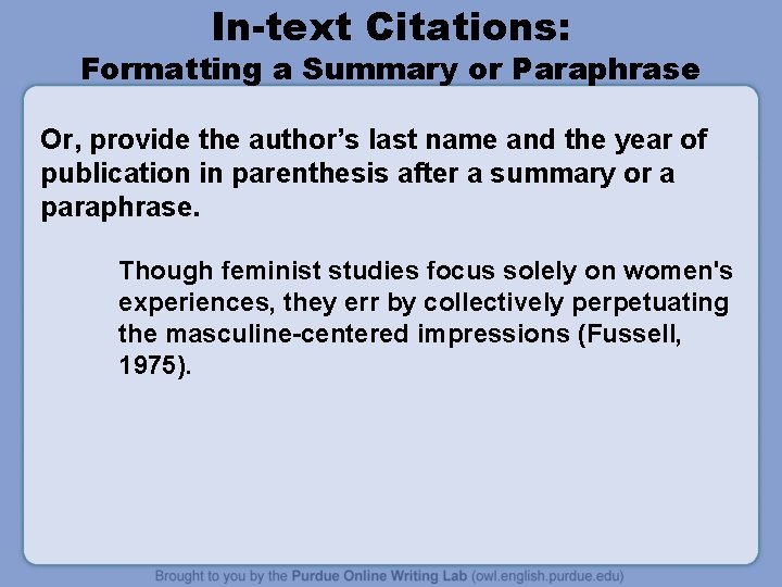 In-text Citations: Formatting a Summary or Paraphrase Or, provide the author’s last name and