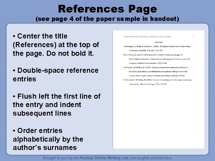 References Page (see page 4 of the paper sample in handout) • Center the