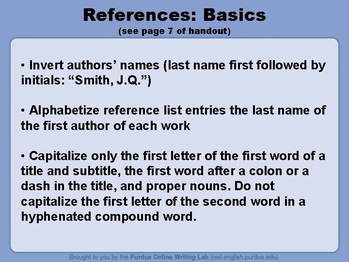 References: Basics (see page 7 of handout) • Invert authors’ names (last name first