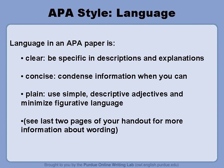 APA Style: Language in an APA paper is: • clear: be specific in descriptions