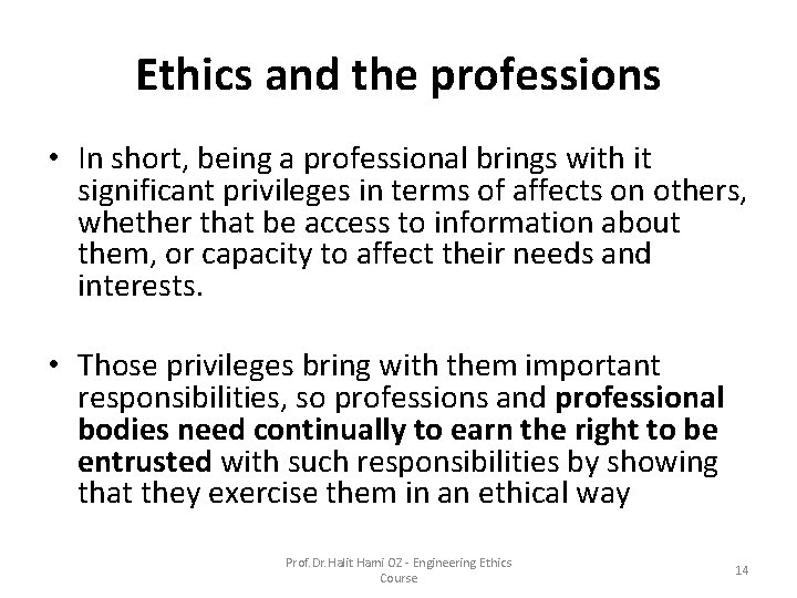 Ethics and the professions • In short, being a professional brings with it significant Ethics and the professions • In short, being a professional brings with it significant