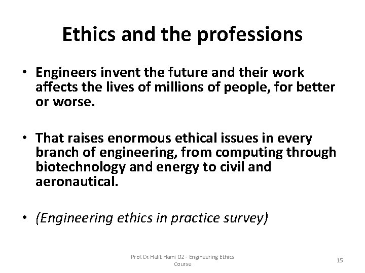 Ethics and the professions • Engineers invent the future and their work affects the