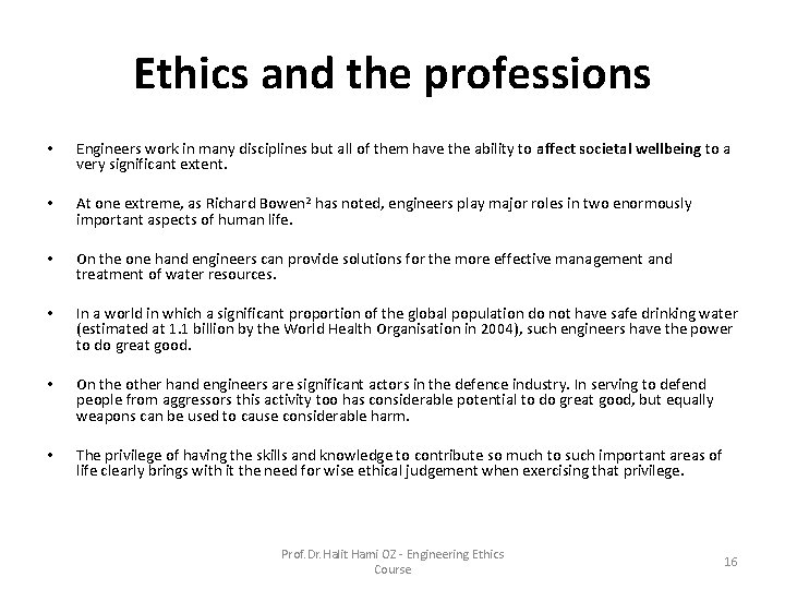 Ethics and the professions • Engineers work in many disciplines but all of them