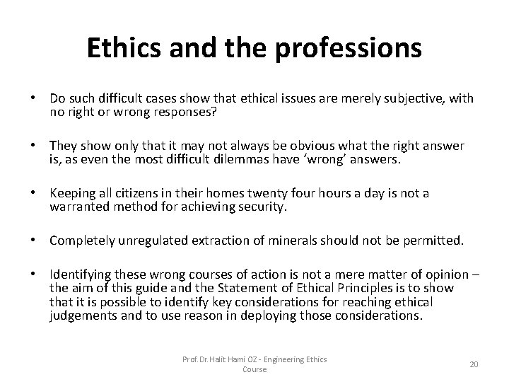 Ethics and the professions • Do such difficult cases show that ethical issues are