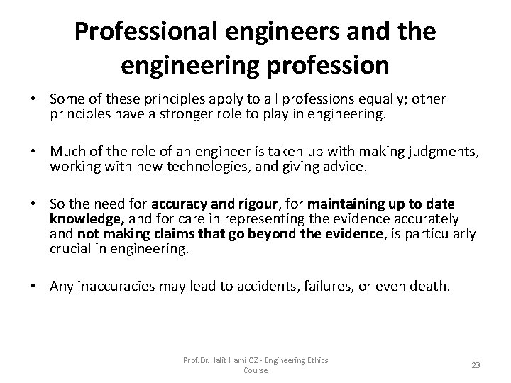 Professional engineers and the engineering profession • Some of these principles apply to all