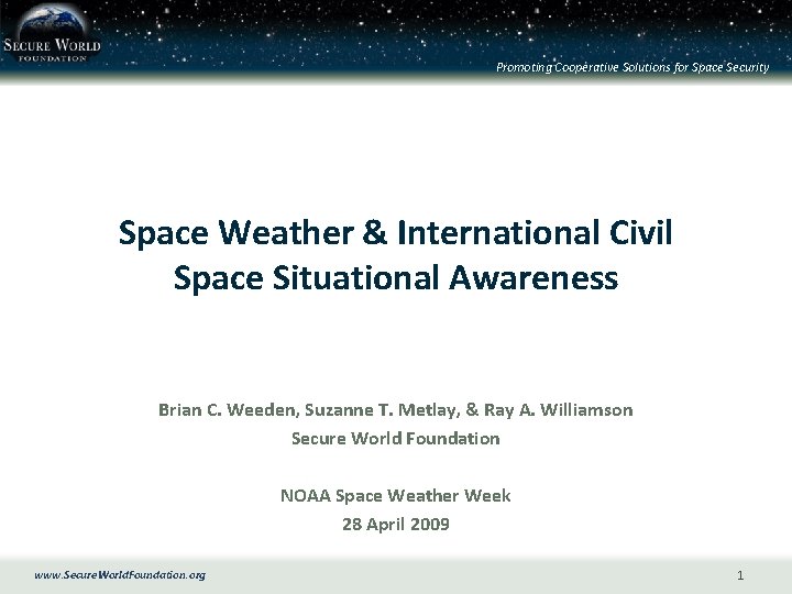 Promoting Cooperative Solutions for Space Security Space Weather & International Civil Space Situational Awareness