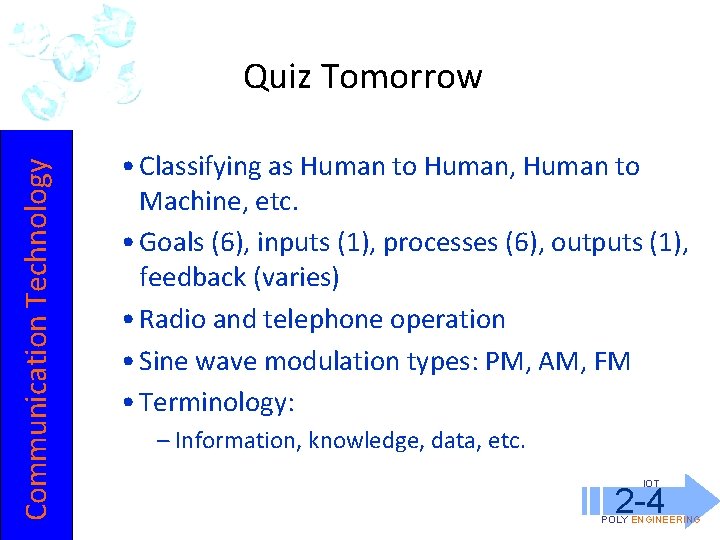 Communication Technology Quiz Tomorrow • Classifying as Human to Human, Human to Machine, etc.