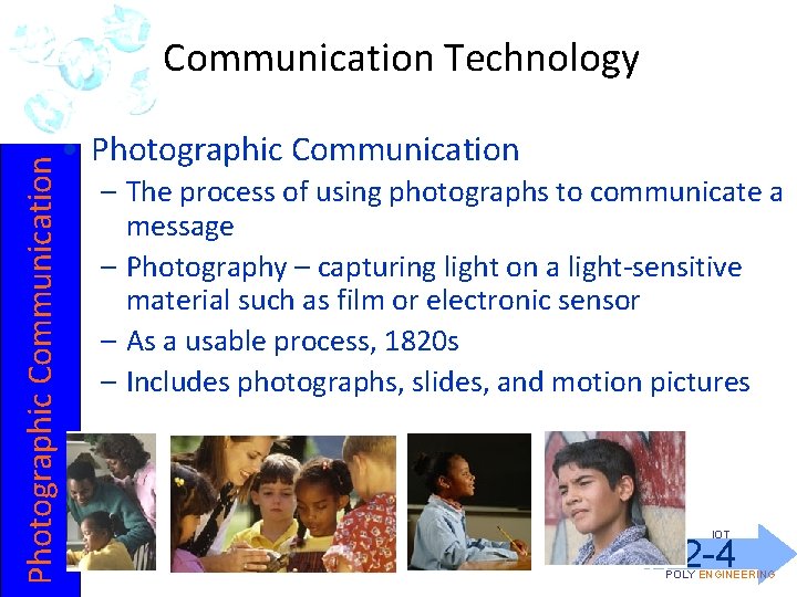 Photographic Communication Technology • Photographic Communication – The process of using photographs to communicate