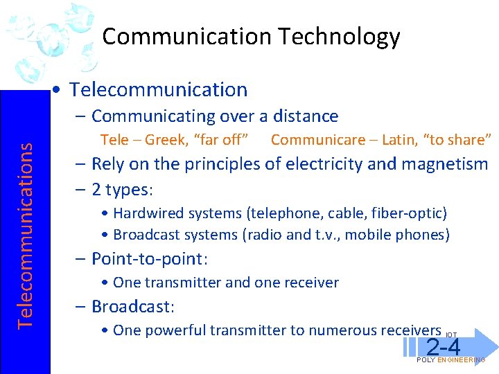 Communication Technology • Telecommunications – Communicating over a distance Tele – Greek, “far off”