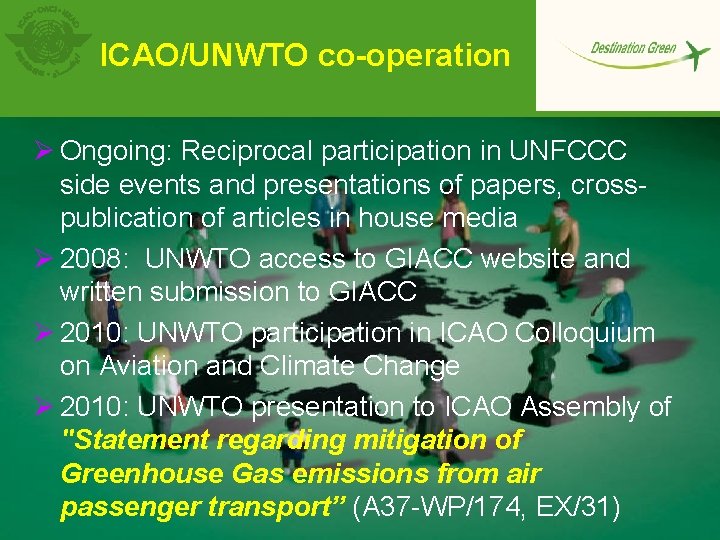 ICAO/UNWTO co-operation Ø Ongoing: Reciprocal participation in UNFCCC side events and presentations of papers,