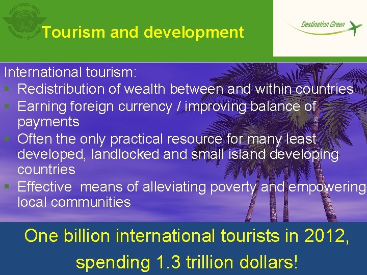 Tourism and development International tourism: § Redistribution of wealth between and within countries §