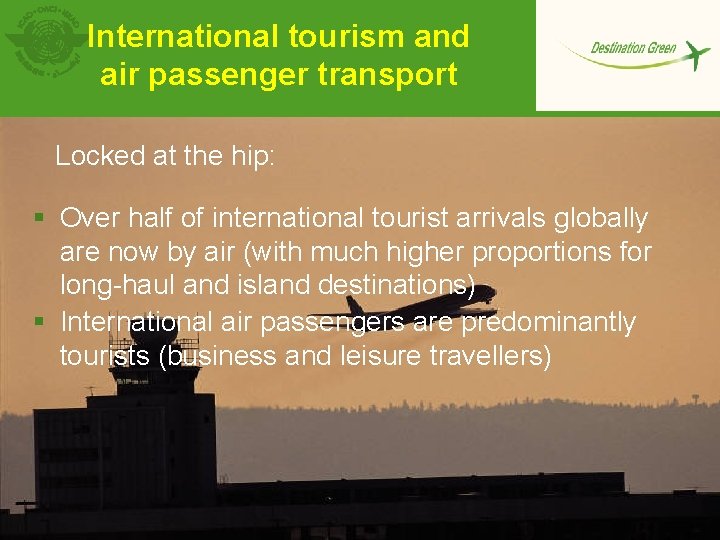 International tourism and air passenger transport Locked at the hip: § Over half of