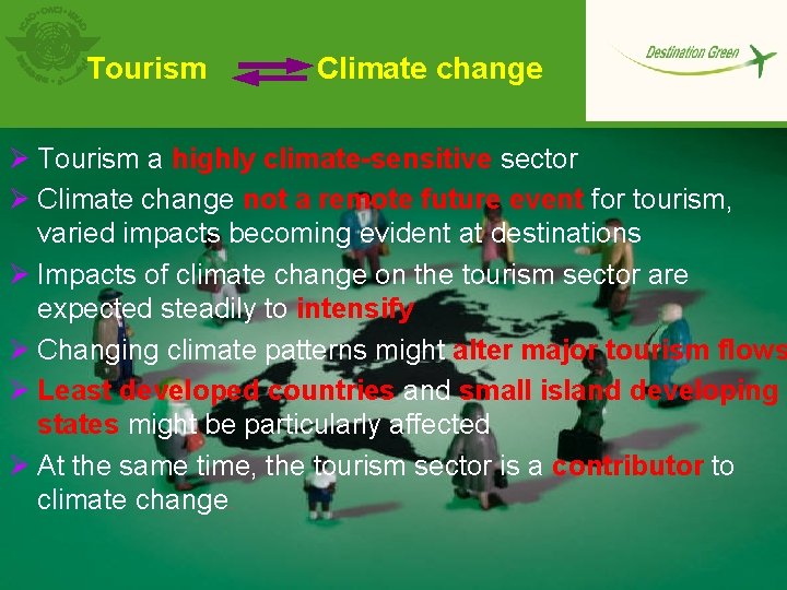 Tourism Climate change Ø Tourism a highly climate-sensitive sector Ø Climate change not a