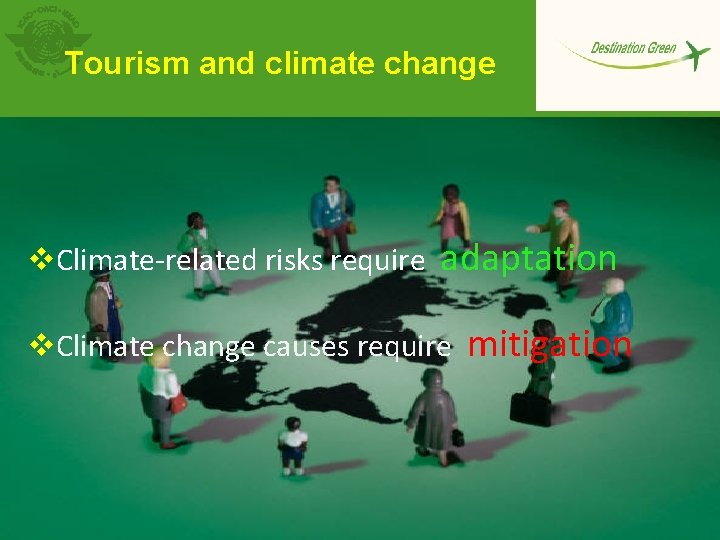 Tourism and climate change v. Climate-related risks require adaptation v. Climate change causes require