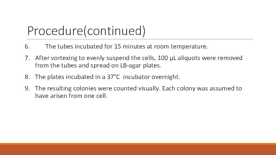 Procedure(continued) 6. The tubes incubated for 15 minutes at room temperature. 7. After vortexing Procedure(continued) 6. The tubes incubated for 15 minutes at room temperature. 7. After vortexing