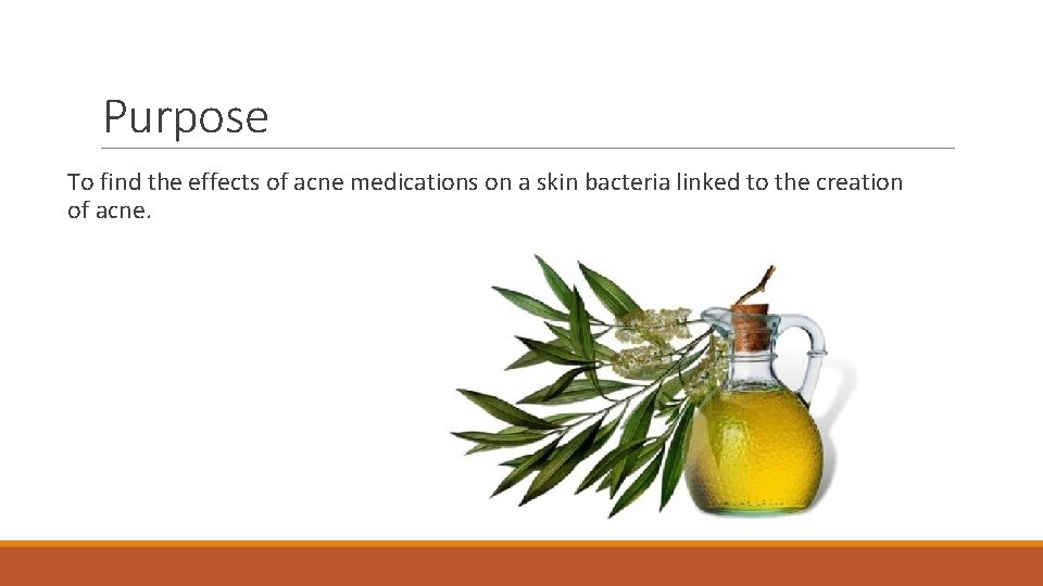 Purpose To find the effects of acne medications on a skin bacteria linked to Purpose To find the effects of acne medications on a skin bacteria linked to